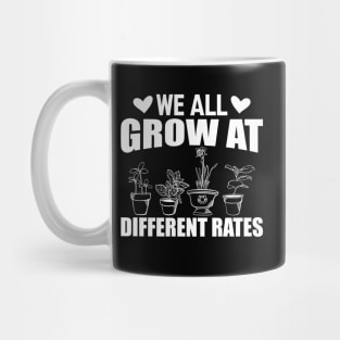 Gardener - We all grow at different rates w Mug